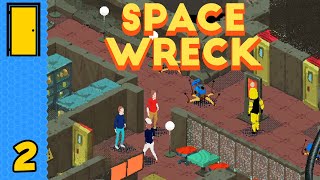 How To Make Friends And Endanger People | Space Wreck - Part 2 (Fallout-Style Isometric Space RPG)