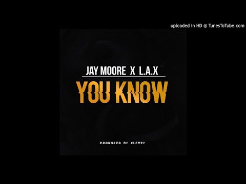 Jay Moore x L.A.X  - You Know (Prod. Clemzy)