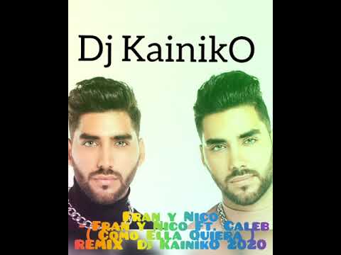 Fran y Nico - Fran y Nico Ft. Caleb ( Como Ella Quiera ) REMIX  Dj KainikO 2020