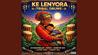 Download lagu Ke Lenyora(Tribal Drums) (feat. Beriah, Debbtor Kay, Usher Vəro & Sheriff Rsa) mp3