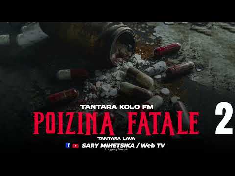 TANTARA MALAGASY - POIZINA FATALE -2 (Tantaram'i KOLO FM) Tantara Lava