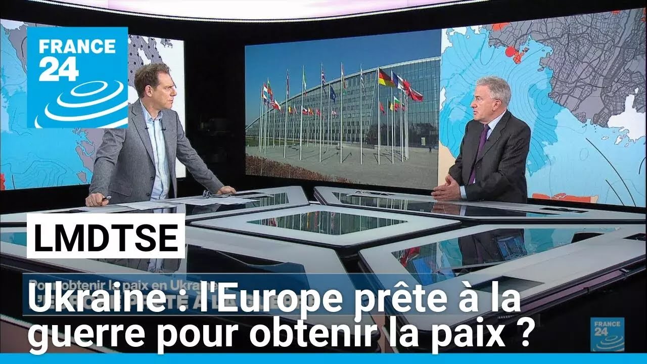 Ukraine : l'Europe prête à la guerre pour obtenir la paix ? • FRANCE 24