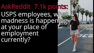 USPS employees, what madness is happening at your place of employment currently - r/AskReddit