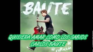 Carlos Baute  Quisiera amar como los sabios Álbum En el buzon de tu corazon