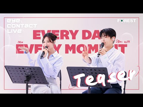 EYE Contact LIVE x Paul Kim x MIN - Every Day, Every Moment (모든 날, 모든 순간) | Teaser