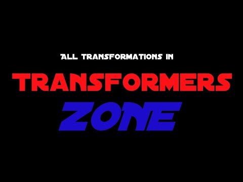 All transformations in Transformers Zone