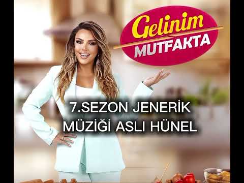 ASLI HÜNEL 7.SEZON JENERİK MÜZİĞİ GELİNİM MUTFAKTA #gelinimmutfakta #nurselergin #keşfet
