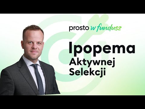 Prosto w fundusz: Ipopema Aktywnej Selekcji