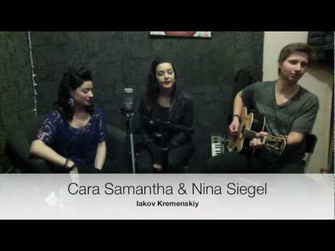 Rihanna - Only Girl in the World (acoustic cover) - Cara Samantha, Nina Siegel, Iakov Kremenskiy