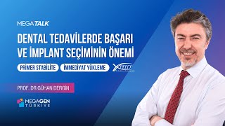 MegaTalks | Dr. Gühan Dergin | Dental Tedavilerde Başarı ve İmplant Seçiminin Ön