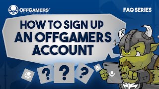 FAQ Series | How to Sign Up an OffGamers Account