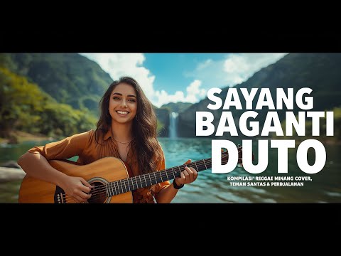 🎶 SAYANG BAGANTI DUTO – Minang Reggae Cover Song Compilation 🌴🎸
