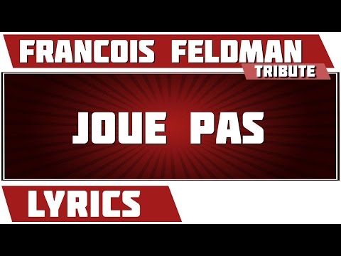 Joue pas - François Feldman - paroles