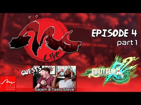ARC Live - Episode 4, Part 1 - Guilty Gear Xrd REV 2 "Re-Finement" Update w/ Sajam & Tasty Steve