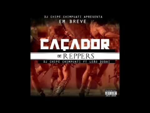 Dj Chipe Chimpuati ft Leão Dubai-Сaçador de Rappers