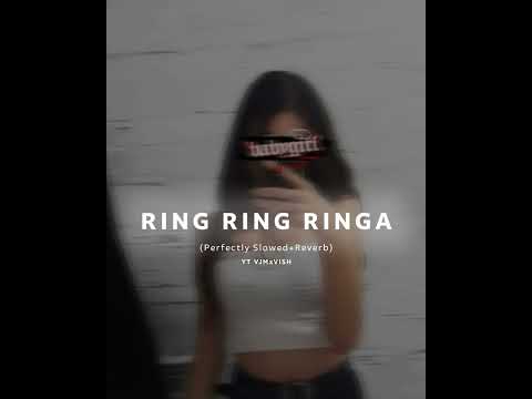 Ring Ring Ringa Perfectly Slowed and Reverb | VJMxVISH