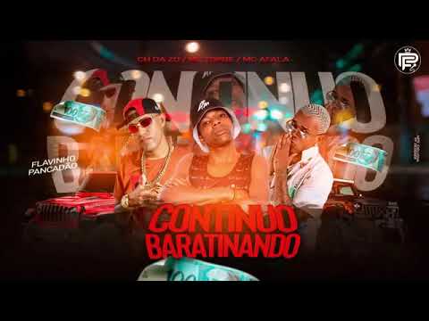 MC CH DA ZO E MC AFALA FEAT. MC TORRE - CONTINUO BARATINANDO - MÚSICA NOVA