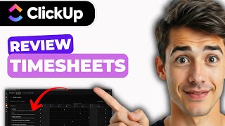 How To Review Timesheets In ClickUp (Easiest Way) (2026 Guide)