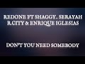 Redone ft shaggy .. Serayah - R.city & Enrique Iglesias - Don't you need somebody lyrics..