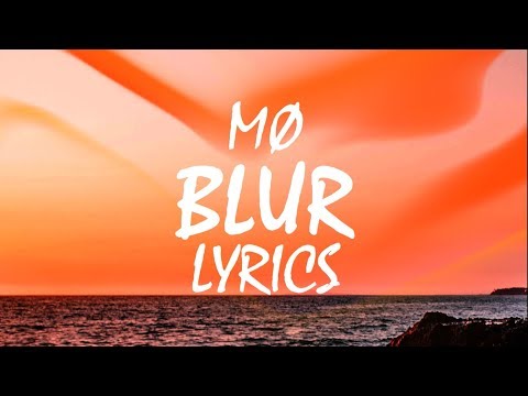 MØ - Blur (Lyrics) Video