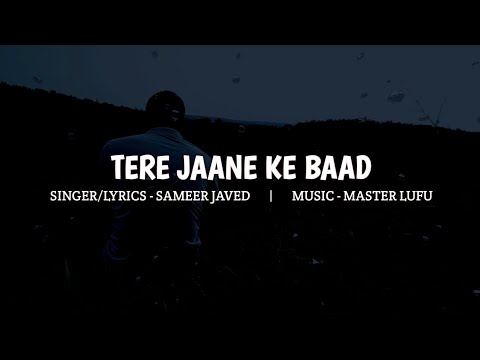 Tere Jaane Ke Baad - Sameer Javed - Official Lyrical Video - Prod. By @melodic_zone
