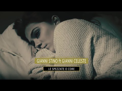 Gianni Stino Ft. Gianni Celeste - Le Spezzate O Core (Video Ufficiale 2018)