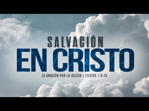 La oración por la iglesia (Efesios 1:15-19)