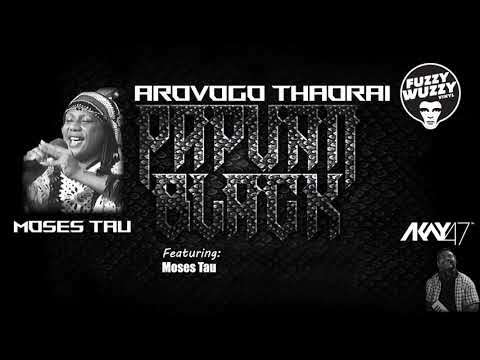 Papuan Black 12. Arovogo Thaorai - AKay47 feat. Moses Tau