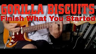 Gorilla Biscuits - Finish What You Started (Guitar Cover)