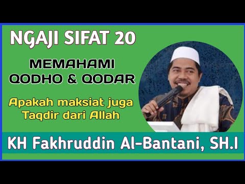 Qodho dan Qodar - Apa Perbedaan Qada dan Qadar - KH Fakhruddin Albantani