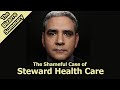 The Shameful Case of Steward Health Care