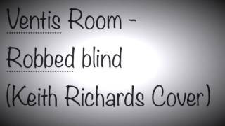 Ventis Room - Robbed blind (Keith Richards Cover), 2015