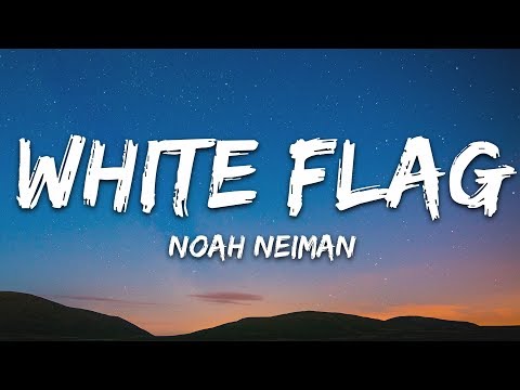 Noah Neiman - White Flag (Lyrics)