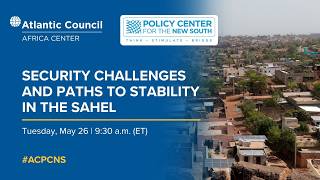 Security challenges and paths to stability in the Sahel