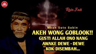 Download lagu AKEH WONG GOBLOOK‼️GUSTI ALLAH NANG AWAKE DEWE - DEWE KOK DIGOLEKI - MBAH SUTO SABIN mp3 Download lagu AKEH WONG GOBLOOK‼️GUSTI ALLAH NANG AWAKE DEWE - DEWE KOK DIGOLEKI - MBAH SUTO SABIN mp3