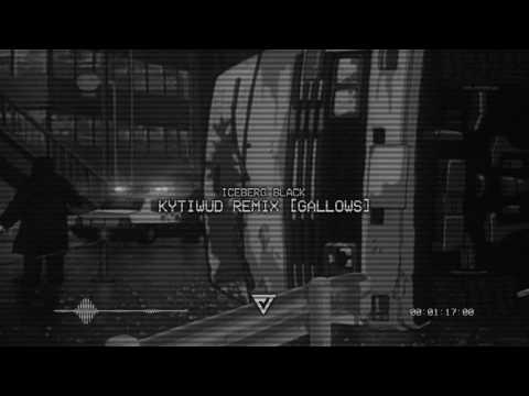 ICEBERG BLACK - KYTIWUD REMIX [GALLOWS] (Prod. Lonnell Suave)