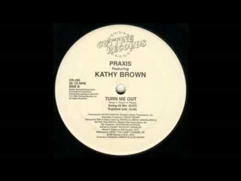 Praxis - Turn Me Out ft.Kathy Brown (Swing 52 Mix)
