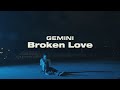 GEMINI Broken Love Visual Film