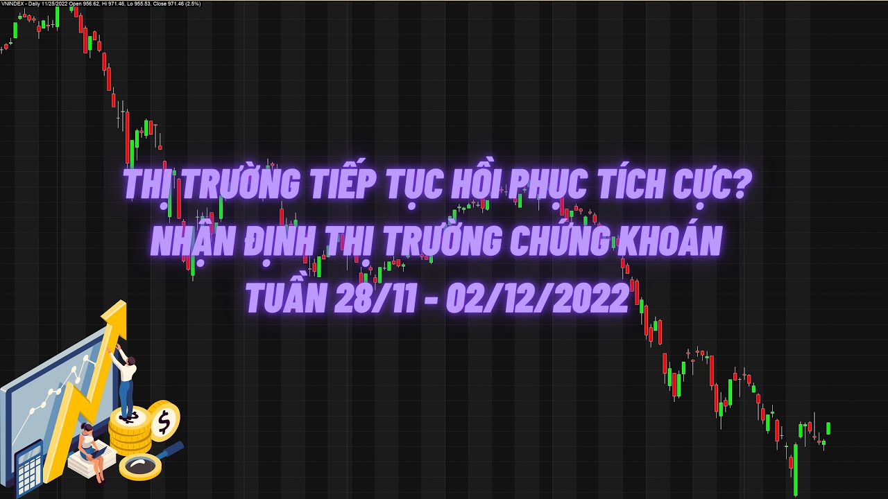 Thị trường tiếp tục hồi phục tích cực? Nhận định thị trường chứng khoán tuần 28/11 - 02/12/2022