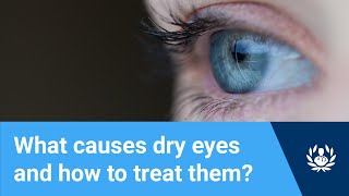 What causes dry eyes and how to treat them?