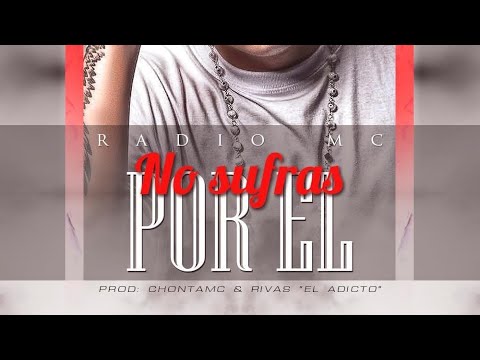 No sufras por el - Radio Mc - (lyrics) 2021