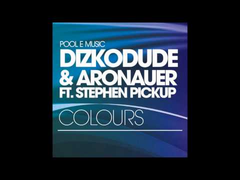 Dizkodude & Aronauer feat. Stephen Pickup - Colours (Original Mix)