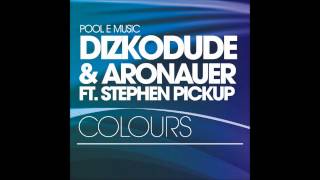 Dizkodude & Aronauer feat. Stephen Pickup - Colours (Original Mix)