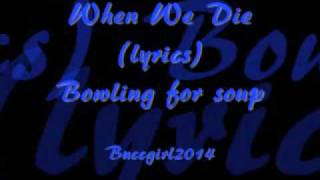Bowling For Soup- When We Die(Lyrics)
