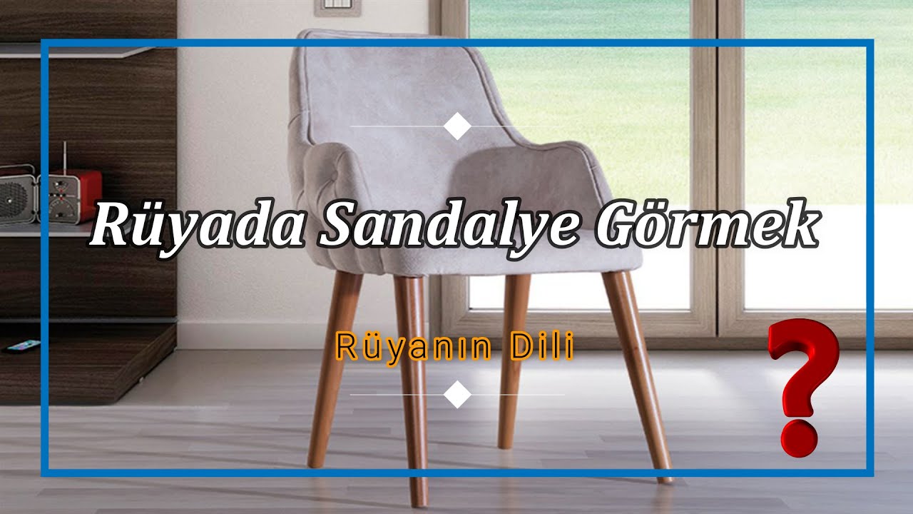RÜYADA SANDALYE GÖRMEK (rüya tabiri)