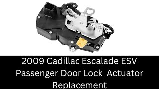 2009 Cadillac Escalade ESV Right Door Lock Actuator Replacement