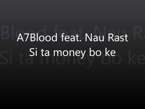 A7Blood feat. Nau Rast - Si ta money bo ke