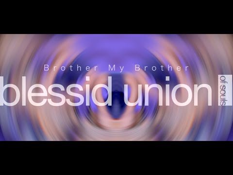 BLESSID UNION OF SOULS - BROTHER MY BROTHER Lyric Video