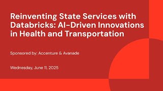 Sponsored by: Accenture & Avanade | Reinventing State Services with Databricks: AI-Driven Innovations in Health and Transportation