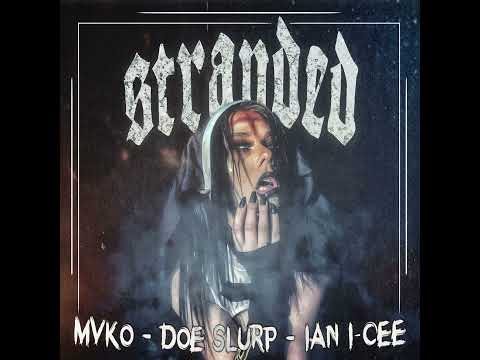 MVKO x DOE SLURP x IAN I-CEE - Stranded